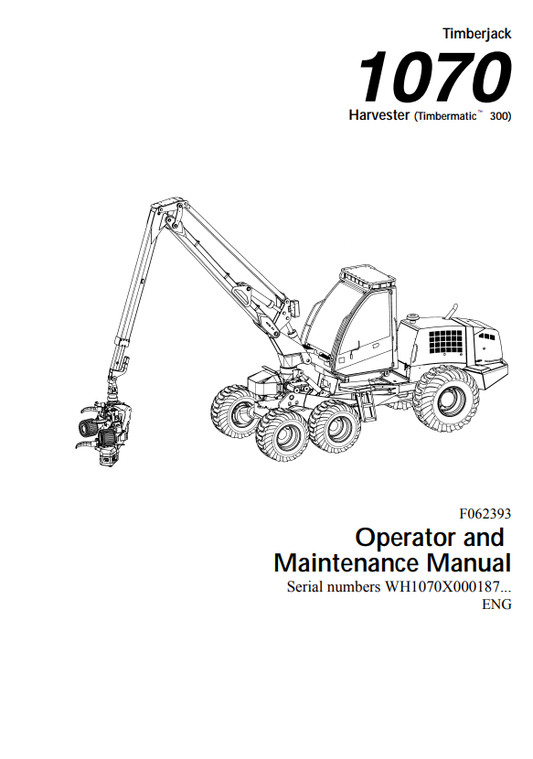 JOHN DEERE 1070 TIMBERJACK HARVESTER (TIMBERMATICZ 300) OPERATOR AND MAINTENANCE MANUAL F062393