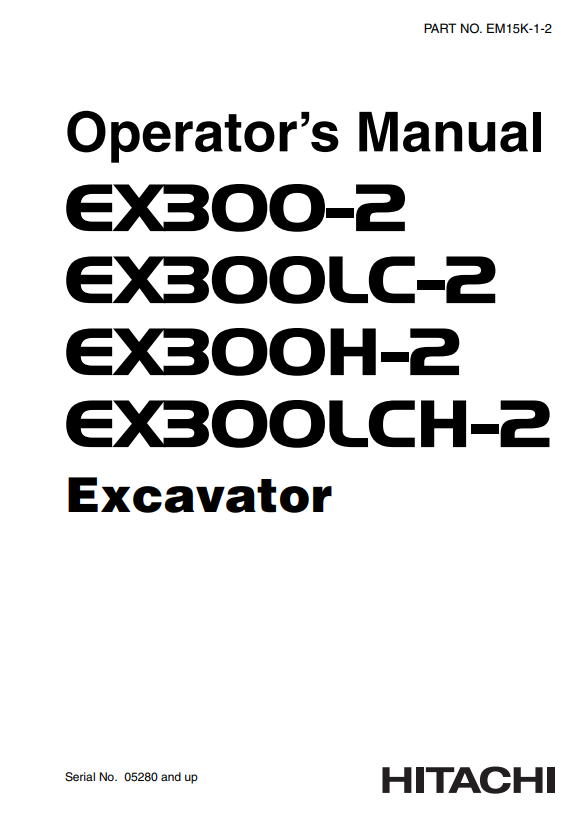 HITACHI EX300-2, EX300LC-2, EX300H-2, EX300LCH-2 EXCAVATOR OPERATOR MANUAL EM15K12