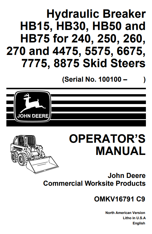 JOHN DEERE HYDRAULIC BREAKER HB15, HB30, HB50 AND HB75 FOR 240, 250, 260, 270 AND 4475, 5575, 6675, 7775, 8875 SKID STEER OPERATOR MANUAL OMKV16791