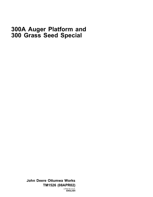 JOHN DEERE 300A AUGER PLATFORM, 300 GRASS SEED SPECIAL TECHNICAL SERVICE REPAIR MANUAL TM1526