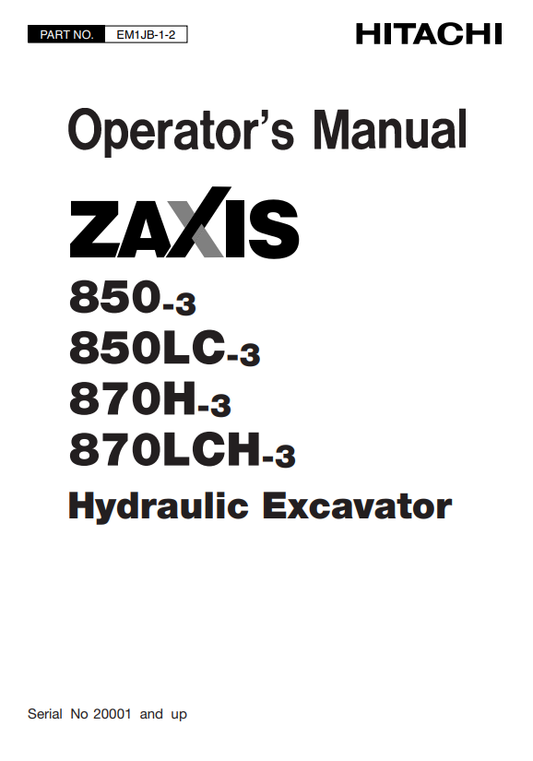 HITACHI ZAXIS 850-3, 850LC-3, 870H-3, 870LCH-3 HYDRAULIC EXCAVATOR OPERATOR MANUAL EM1JB12
