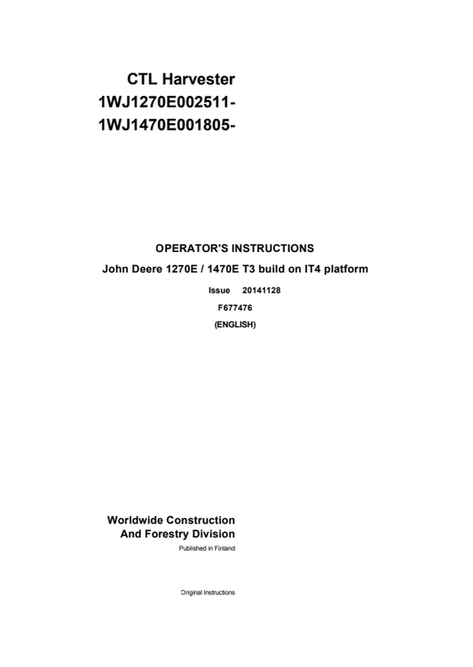 JOHN DEERE 1270E, 1470E T3 BUILD ON IT4 PLATFORM CTL HARVESTER OPERATOR INSTRUCTION MANUAL F677476GENI
