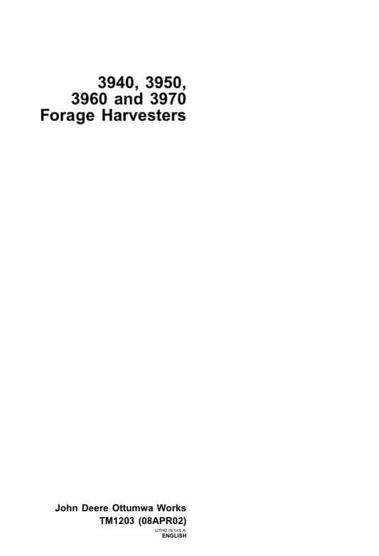 JOHN DEERE 3940, 3950, 3960, 3970 FORAGE HARVESTER TECHNICAL MANUAL TM1203