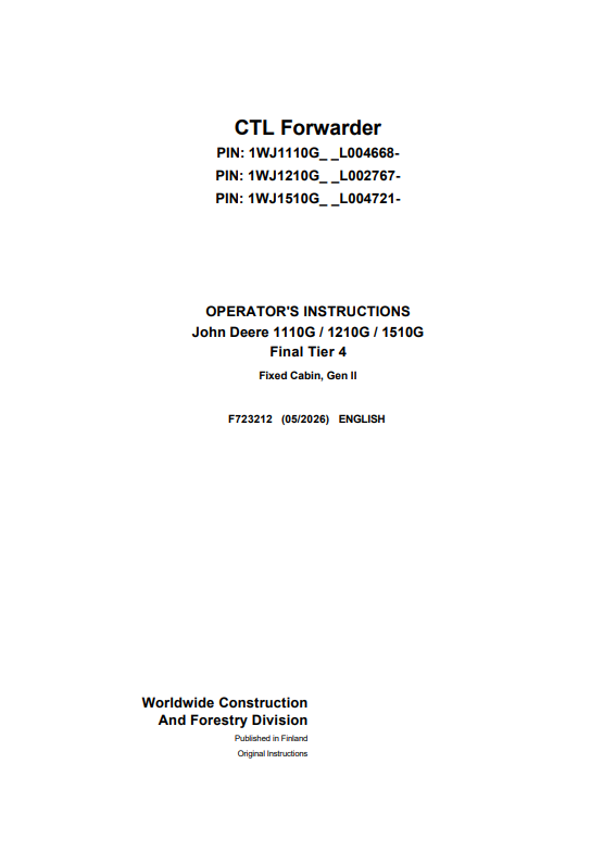 JOHN DEERE 1110G / 1210G / 1510G FINAL TIER 4 FIXED CABIN, GEN II CTL FORWARDER OPERATOR INSTRUCTION MANUAL F723212