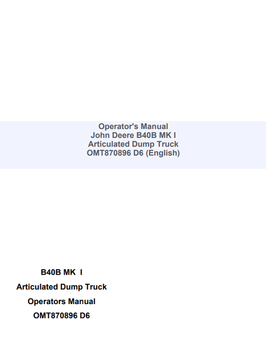 JOHN DEERE B40B MK I ARTICULATED DUMP TRUCK OPERATOR MANUAL OMT870896