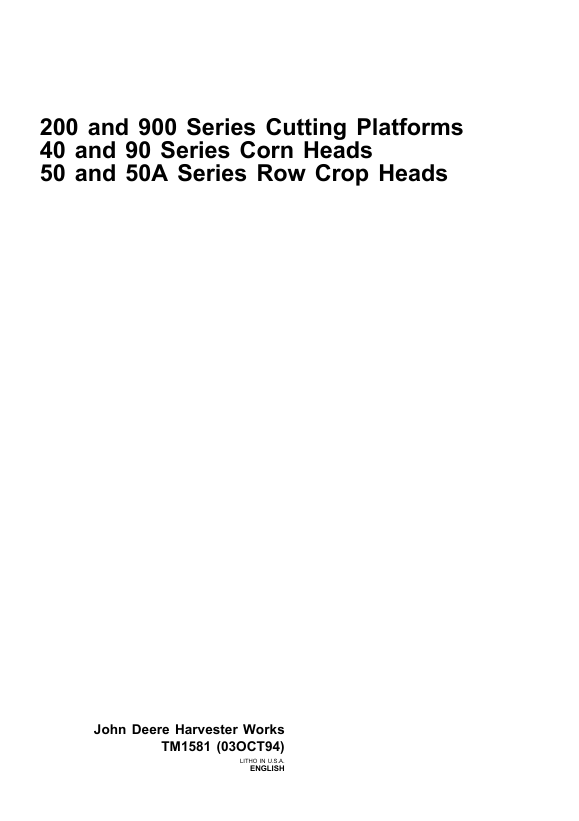 JOHN DEERE 200 AND 900 CUTTING PLATFORM 40 AND 90 SERIES CORN HEAD 50 AND 50A SERIES ROW CROP HEAD TECHNICAL MANUAL TM1581