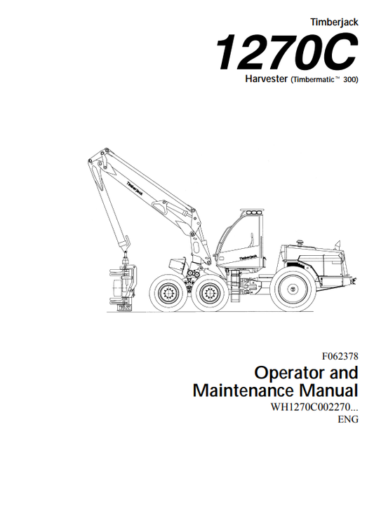 JOHN DEERE 1270C TIMBERJACK HARVESTER (TIMBERMATICZ 300) OPERATOR AND MAINTENANCE MANUAL F062378