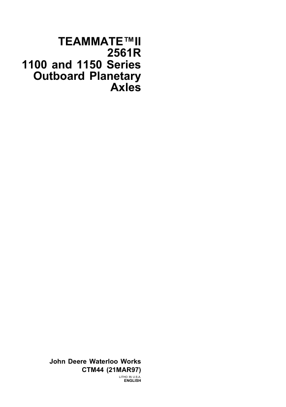 JOHN DEERE TEAMMATE™II 2561R 1100 AND 1150 SERIES OUTBOARD PANETARY AXLES TECHNICAL MANUAL CTM44