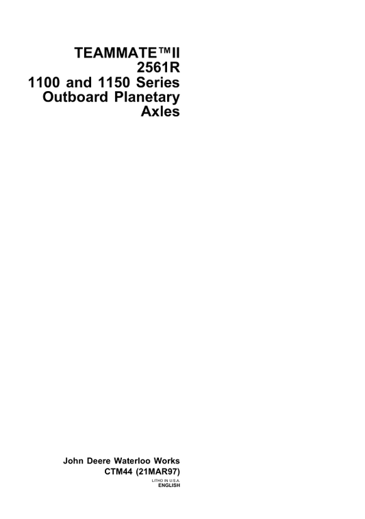JOHN DEERE TEAMMATE™II 2561R 1100 AND 1150 SERIES OUTBOARD PANETARY AXLES TECHNICAL MANUAL CTM44