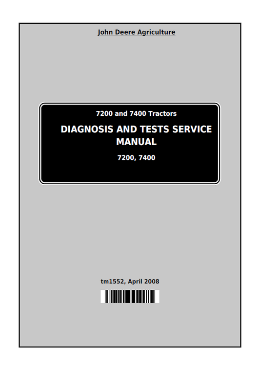 John Deere TM1552: 7200 & 7400 Tractor Diagnosis and Test Manual