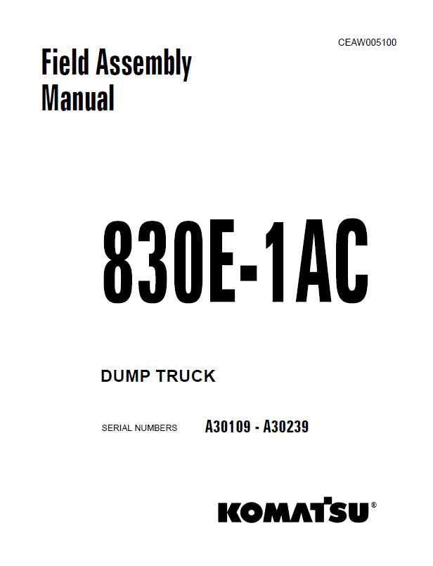 Komatsu 830E-1AC Dump Truck Field Assembly Manual CEAW005100 PDF