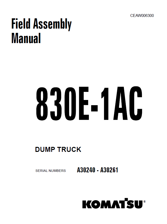 Komatsu 830E-1AC Dump Truck Field Assembly Manual CEAW006300 PDF