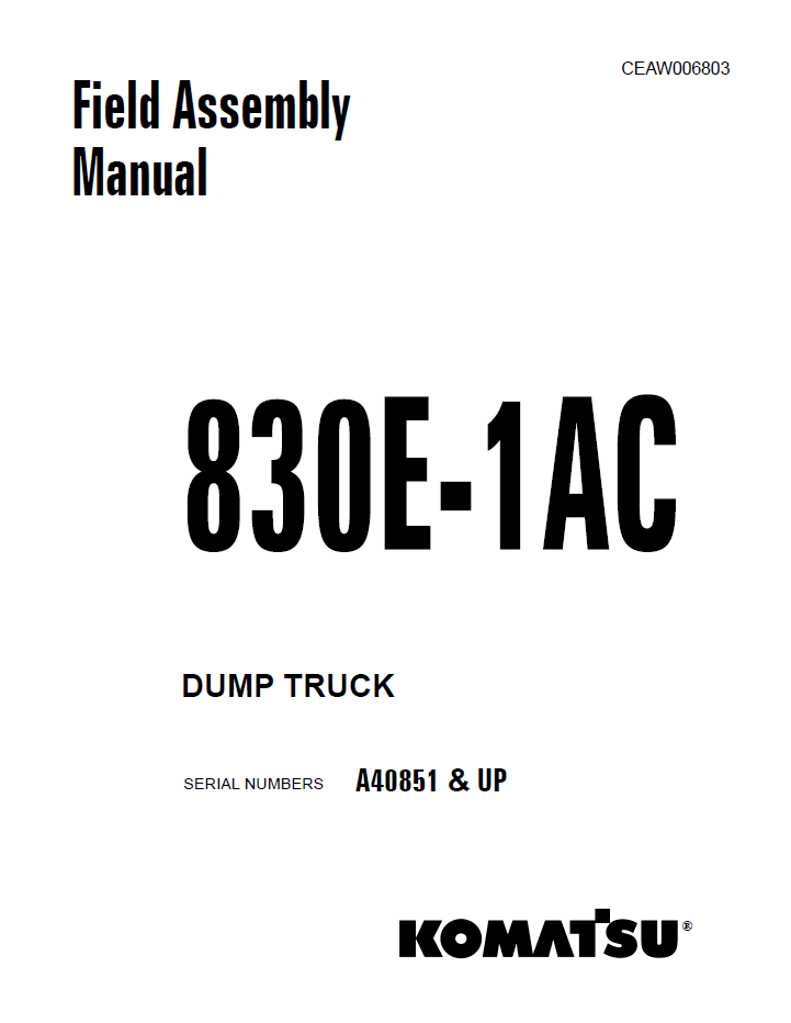 Komatsu 830E-1AC Dump Truck Field Assembly Manual CEAW006803 PDF