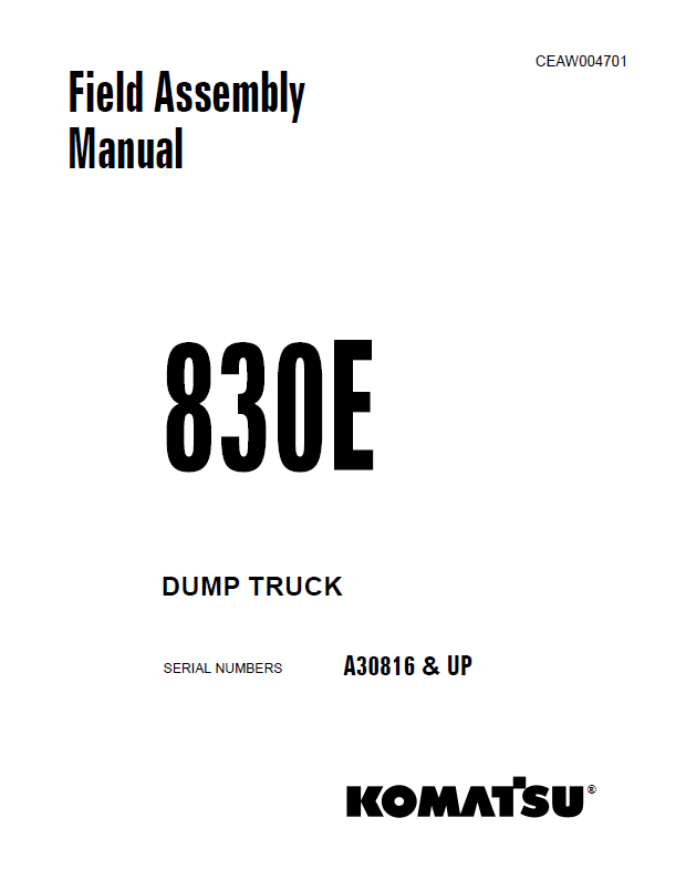 Komatsu 830E Dump Truck Field Assembly Manual CEAW004701 PDF