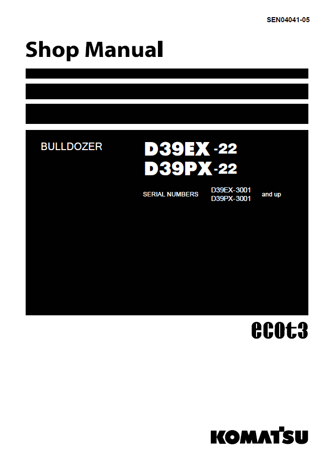 Komatsu D39EX-22 D39PX-22 Shop Manual SEN04041-05 PDF