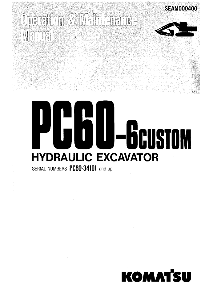 Komatsu PC606-6 Custom Hydraulic Excavator Operation & Maintenance Manual SEAM000400