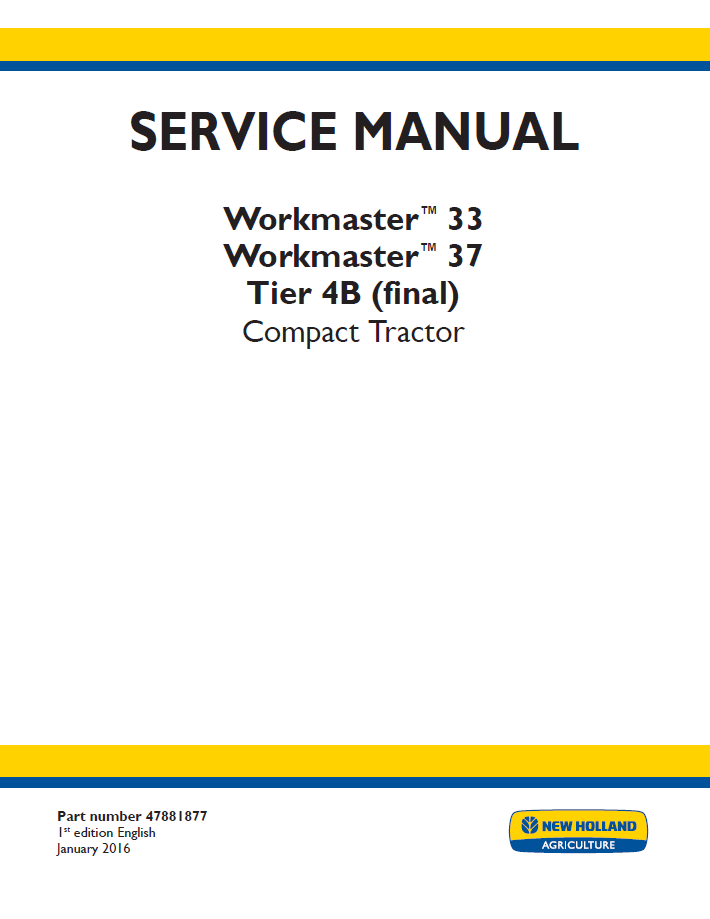 New Holland Workmaster 33 & 37 Tier 4B Compact Tractor Service Manual (Part No. 47881877)