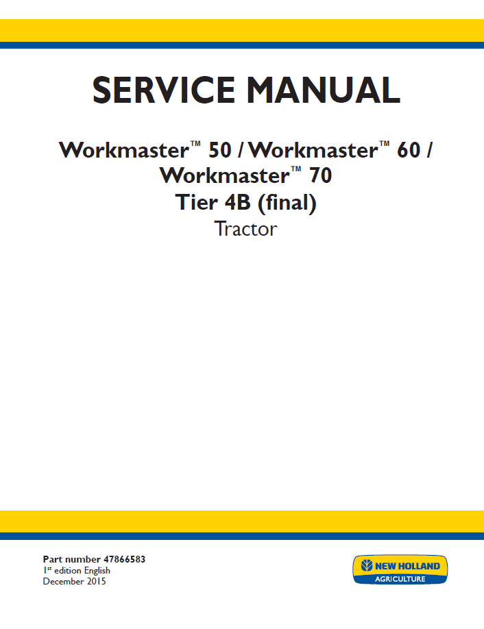 New Holland Workmaster 50, 60, 70 Tier 4B Tractor Service Manual (Part No. 47866583)